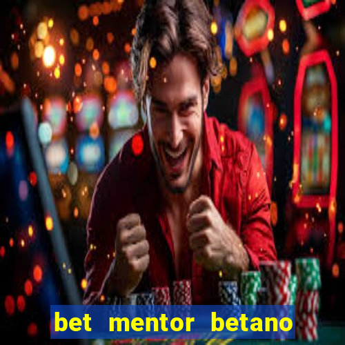 bet mentor betano é confiável