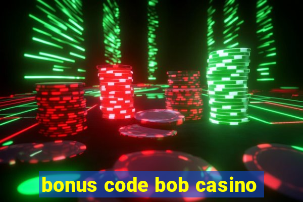 bonus code bob casino