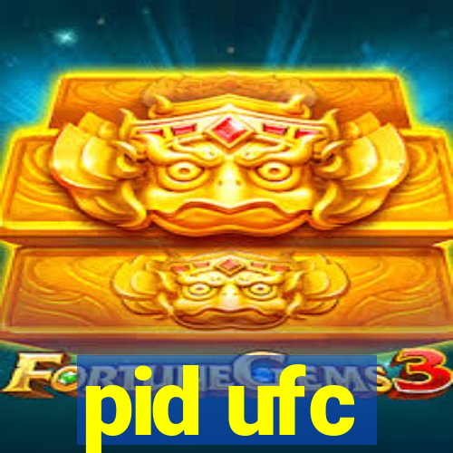 pid ufc