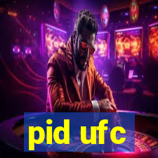 pid ufc