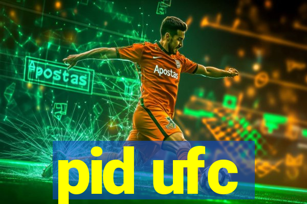 pid ufc