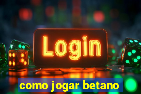 como jogar betano