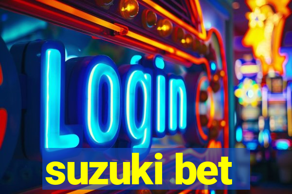 suzuki bet