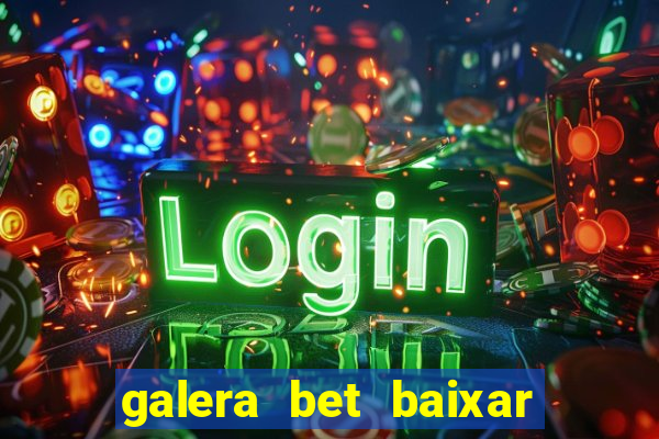 galera bet baixar apk download