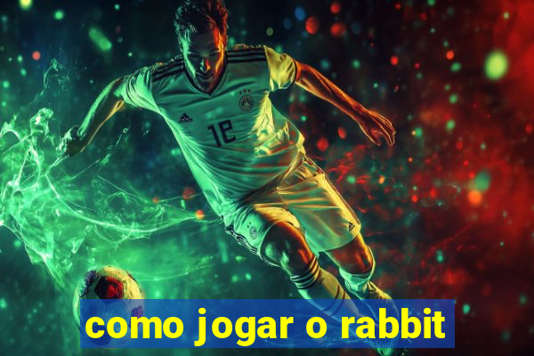 como jogar o rabbit