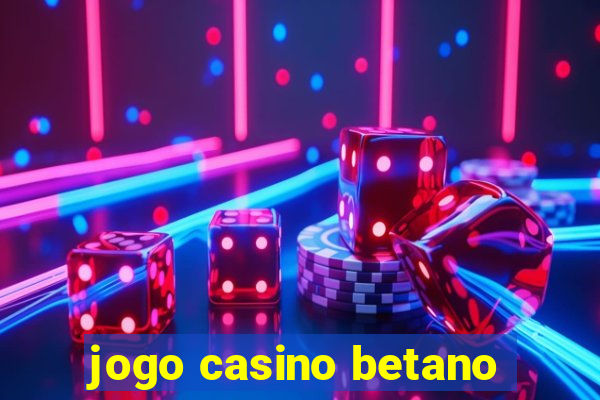 jogo casino betano