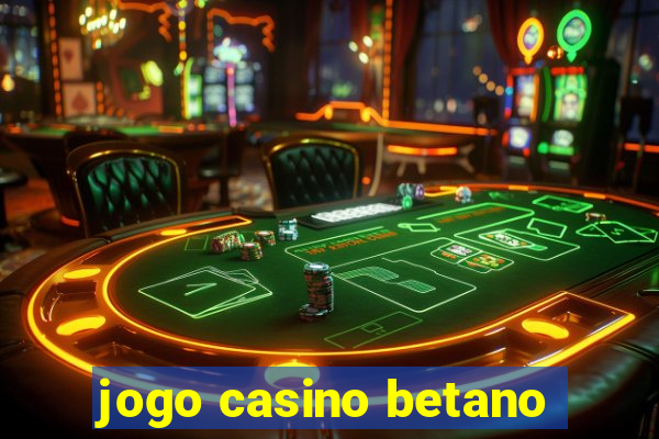 jogo casino betano