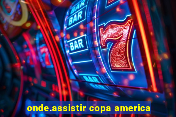 onde.assistir copa america