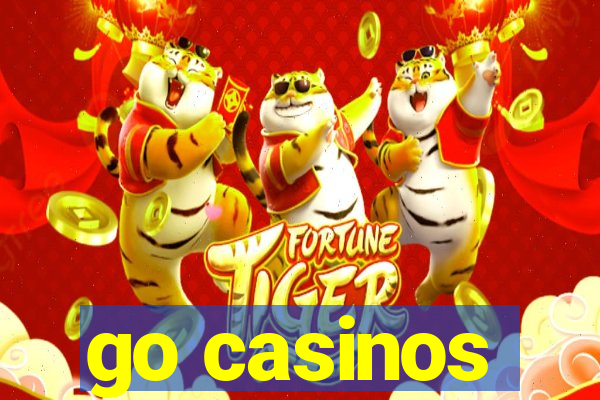 go casinos