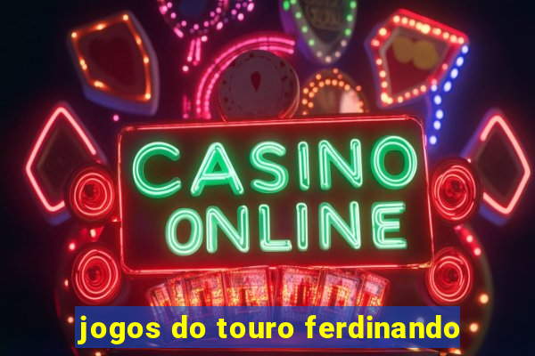 jogos do touro ferdinando