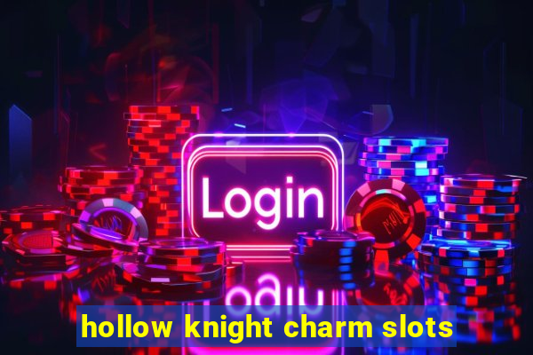 hollow knight charm slots