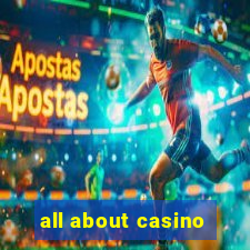 all about casino