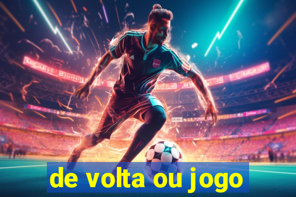 de volta ou jogo