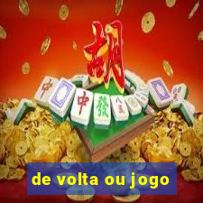 de volta ou jogo