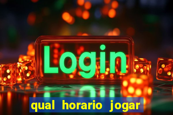 qual horario jogar no tigrinho