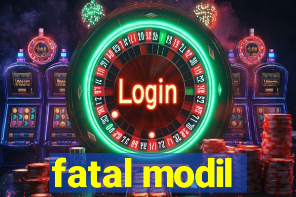 fatal modil