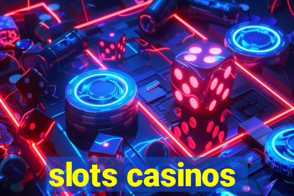 slots casinos