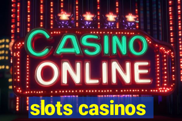 slots casinos