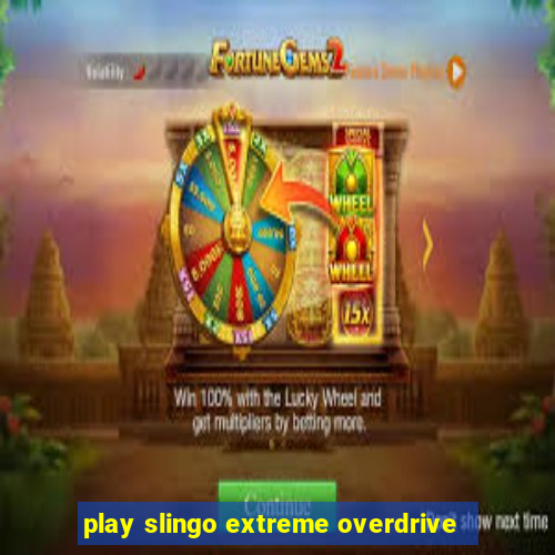 play slingo extreme overdrive