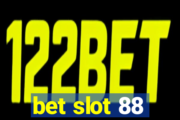 bet slot 88