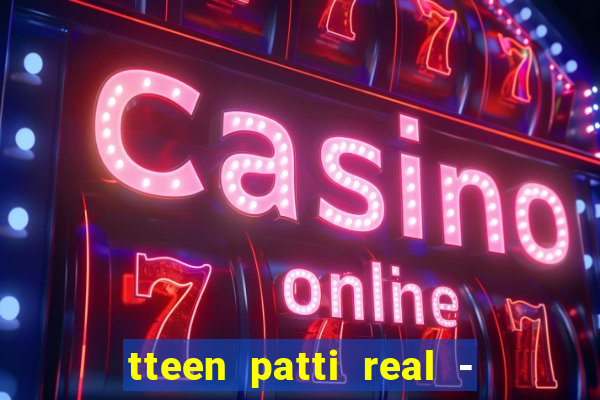 tteen patti real - classic game