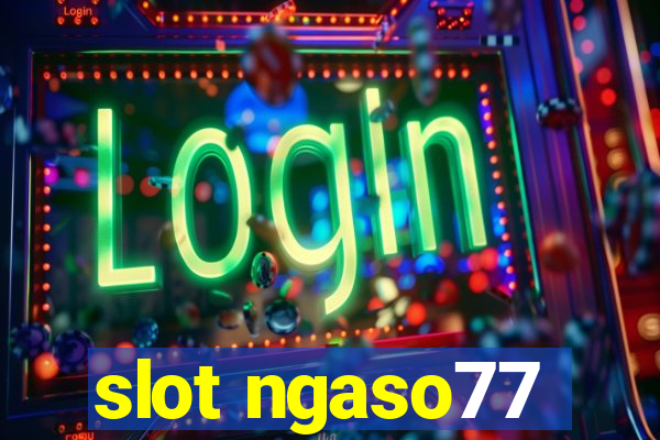 slot ngaso77