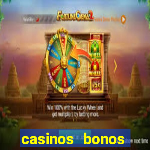 casinos bonos bienvenida gratis sin deposito