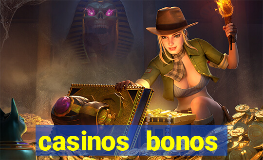 casinos bonos bienvenida gratis sin deposito