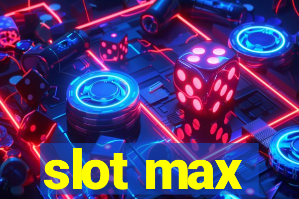 slot max