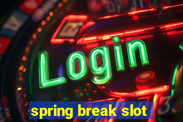 spring break slot