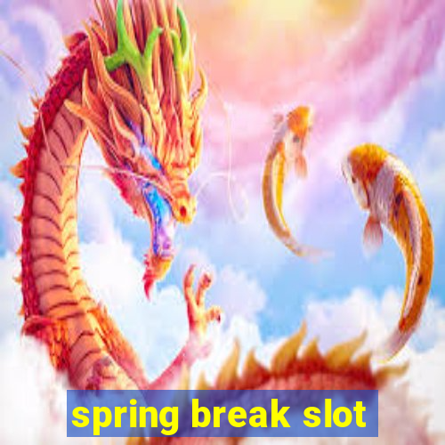 spring break slot