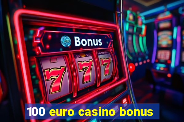 100 euro casino bonus