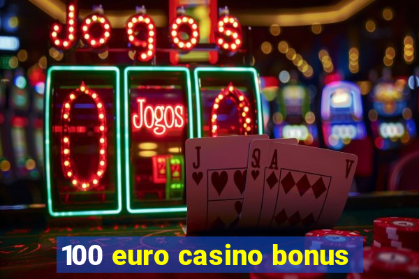 100 euro casino bonus