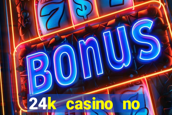 24k casino no deposit bonus codes