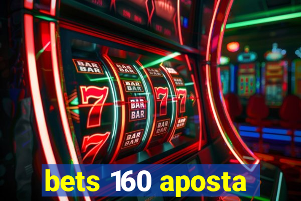 bets 160 aposta