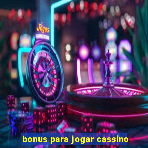 bonus para jogar cassino