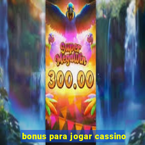 bonus para jogar cassino