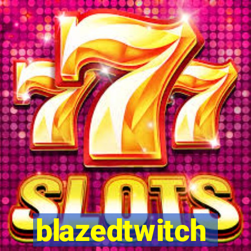 blazedtwitch