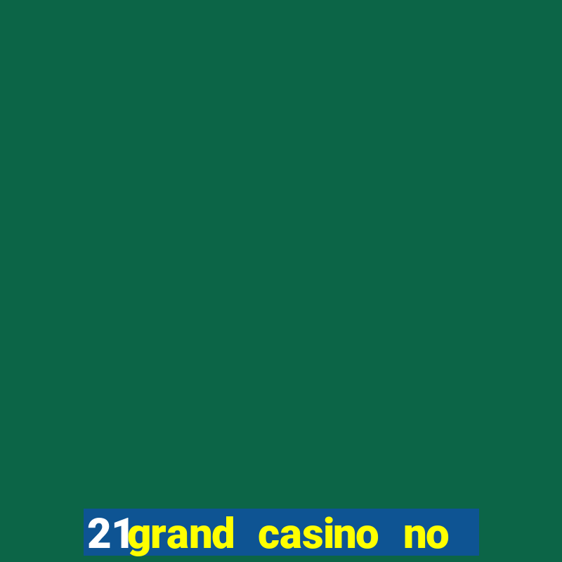 21grand casino no deposit bonus