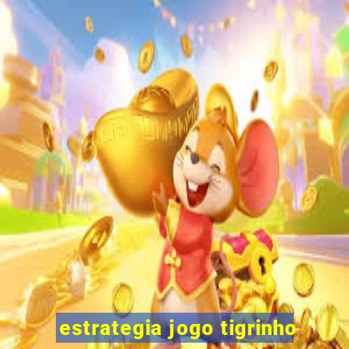 estrategia jogo tigrinho