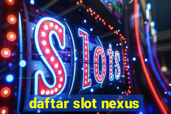 daftar slot nexus