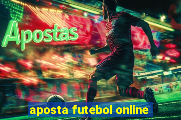 aposta futebol online