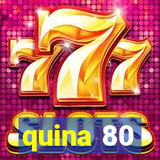 quina 80