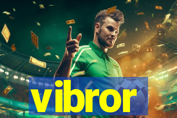 vibror