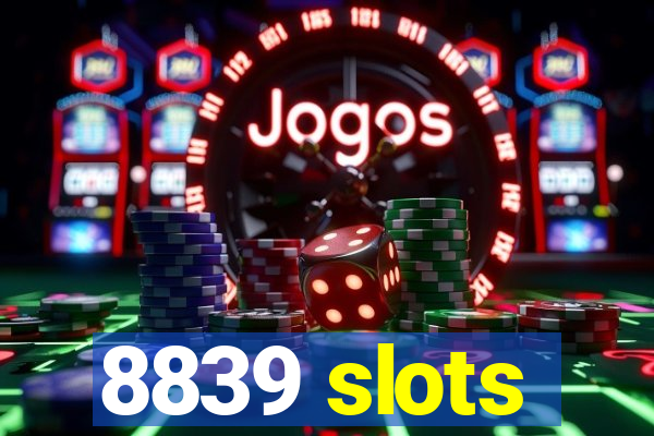 8839 slots