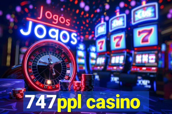 747ppl casino