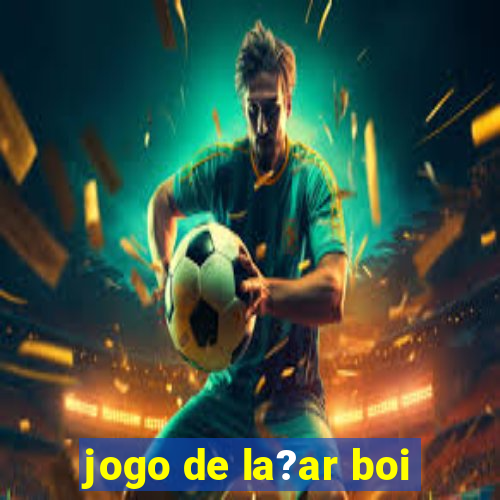 jogo de la?ar boi