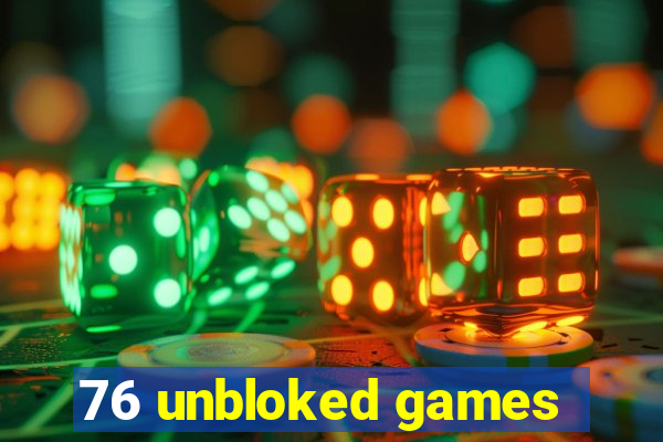 76 unbloked games