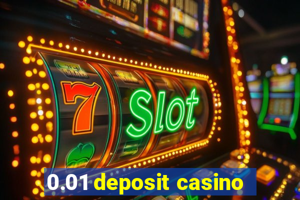 0.01 deposit casino