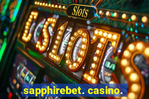 sapphirebet. casino.